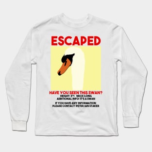 Escaped swan film quote police meme Long Sleeve T-Shirt